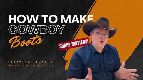 How To Make Cowboy Boots- Skiving Leather 101