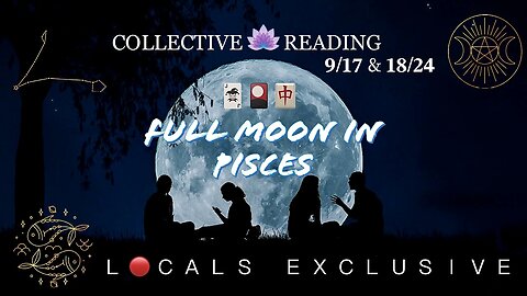 Full SuperMoon 🌕 in Pisces 9/17-18/24 🃏🎴🀄️ Collective Reading (L🔴CALS EXCLUSIVE) [𝐏𝐑𝐄𝐕𝐈𝐄𝐖 𝐎𝐍𝐋𝐘]