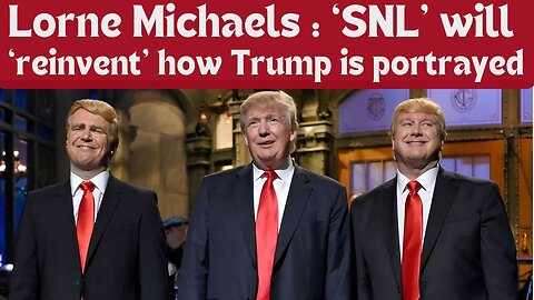 Lorne Michaels: ‘SNL’ will ‘reinvent’ how Trump is portrayed