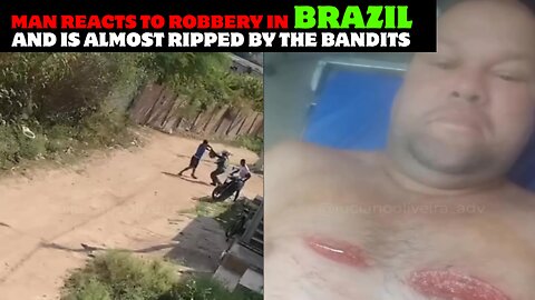 MAN REACTS TO ROBBERY IN BRAZIL AND IS ALMOST RIPPED BY THE BANDITS