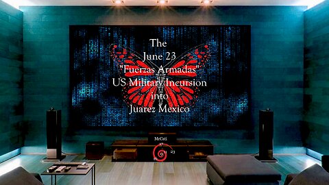 The June 23 "Fuerzas Armadas" US Military Incursion into Juarez Mexico