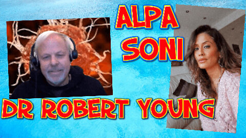 -DR ROBERT YOUNG, IN A EXPLOSIVE DISCUSSION WITH ALPA SONI ABOUT VACCINES & THE NEXT 2 YEARS!