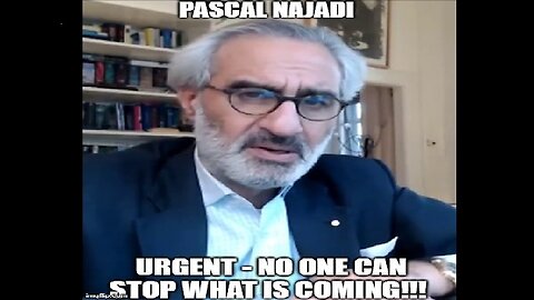 Pascal Najadi: URGENT - No One Can Stop What Is Coming!!! (Video)