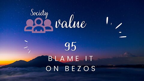 value 95: Blame it on Bezos