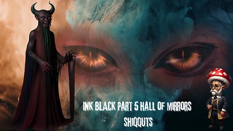 INK BLACK Part Five Hall Of Mirrors Shiqquts