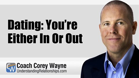 Dating: You’re Either In Or Out