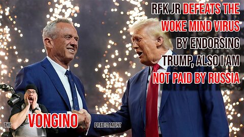 Robert F Kennedy Jr DEFEATS THE WOKE MIND VIRUS by endorsing Trump, also I AM NOT PAID BY RUSSIA