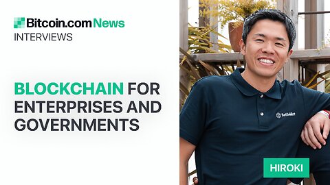 Blockchain for Enterprises and Governments: Bitcoin.com News Interviews