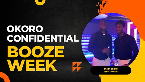 Okoro Confidential "BOOZE WEEK HIGHLIGHT"