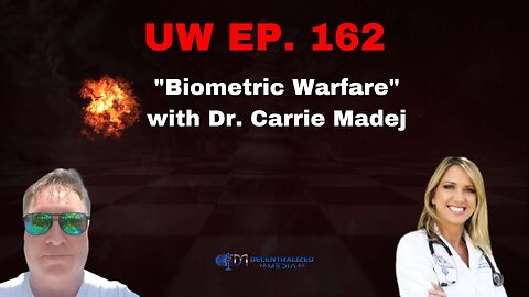 Unrestricted Warfare Ep. 162 | "Biometric Warfare" w/ Dr. Carrie Madej