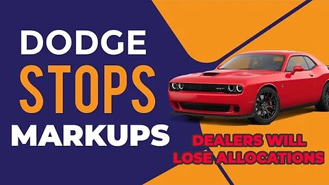 Dodge Will Take Away Dealer Allocations For Over Marking Up Cars... FINALLY