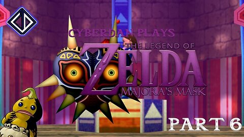 CyberDan Plays The Legend Of Zelda : Majora's Mask (Part 6)