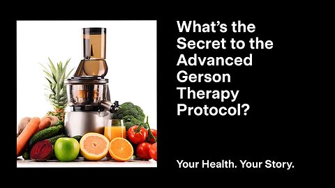 What’s the Secret to the Advanced Gerson Therapy Protocol?