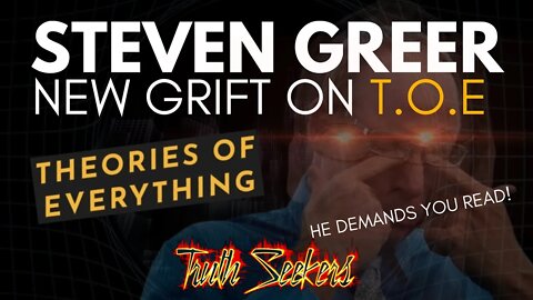 Doctor Steven Greer. New grift on theories of everything.