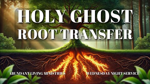 Holy Ghost Root Transfer | 9-11-24 | Wednesday Night Service