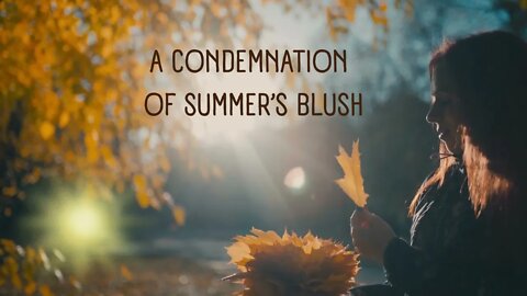 A Condemnation Of Summer's Blush