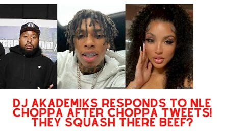 DJ Akademiks Responds to NLE Choppa Calls him after Choppa Tweets! THEY SQUASH THERE BEEF?