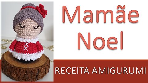 Mamãe Noel / Coleção Natal / Receita Amigurumi