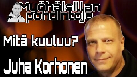 Myöhäisillan pohdintoja - MITÄ KUULUU? Juha Korhonen 20.4.2022