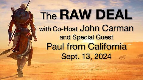 The Raw Deal (13 Sept 2024) with co-host John Carman and special guest Paul from CA