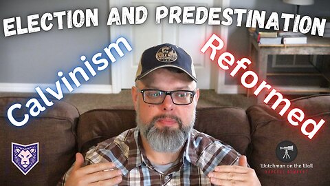 Is Calvinistic election and predestination correct?