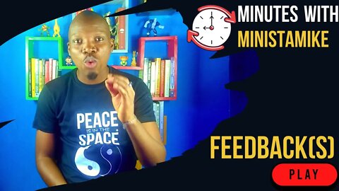 FEEDBACK(S) - Minutes With MinistaMike, FREE COACHING VIDEO