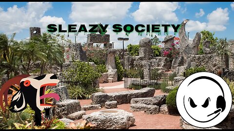 Sleazy Society - Episode 03 - Coral Castle