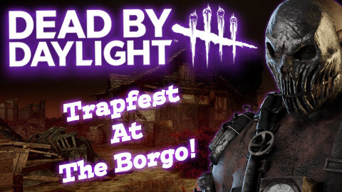 Dead By Daylight: Trapper Gets Gnarly At The Borgo!