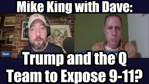 Mike King with Dave: Trump and the Q Team to Expose 9-11?