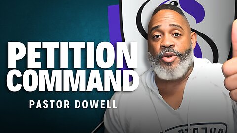 Petition & Command | Pastor Dowell