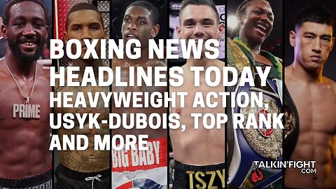 Heavyweight Action, Usyk-Dubois, Top Rank and more | Talkin' Fight