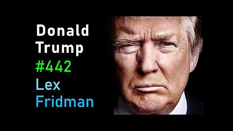 Donald Trump Interview | Lex Fridman Podcast #442