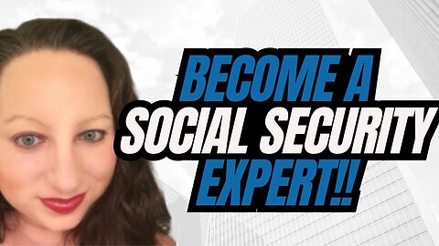 How To Become a Social Security Expert With Joanna Wyckoff!