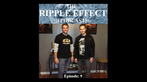 The Ripple Effect Podcast # 9