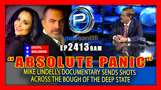 EP 2413-9AM DEEP STATE IN ABSOLUTE PANIC! AFTER MIKE LINDELL's BOMBSHELL REVELATIONS