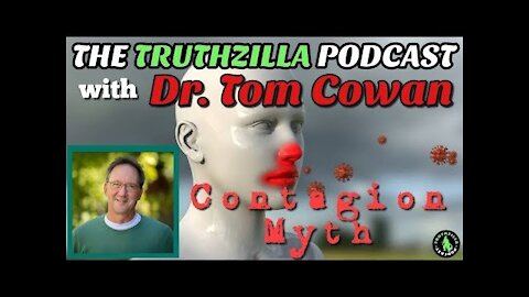 Truthzilla #081 - Dr. Tom Cowan, MD - The Contagion Myth