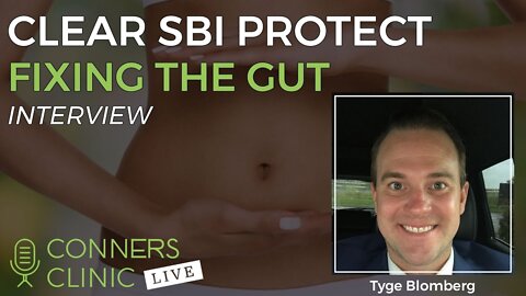 Clear SBI Protect: Fixing the Gut with Tyge Blomberg | Conners Clinic Live