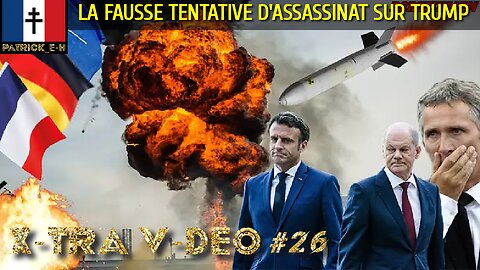 X-TRA V-DEO #26 - TRUMP : La fausse tentative d'assassinat | Des militaires français tués à Dnipro