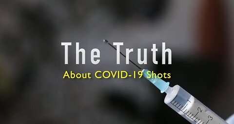 The Truth About Covid-19 Shots (short documentary)