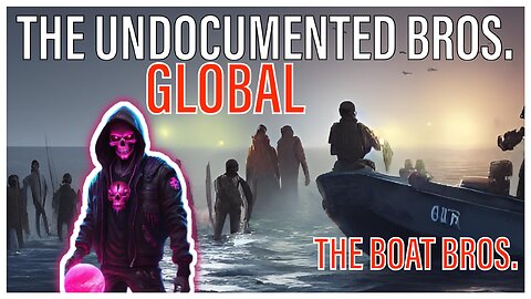 The Undocumented Bros. GLOBAL II | "The Boat Bros."