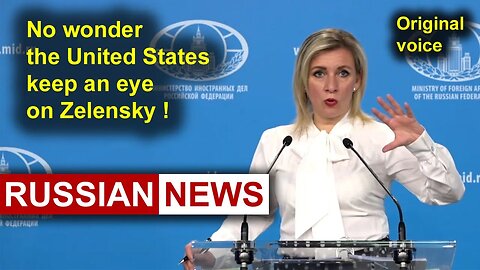 No wonder the United States keep an eye on Zelensky! Zakharova, Russia, Ukraine. RU