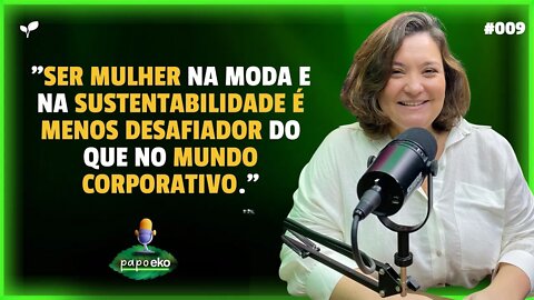 DESAFIO DE SER MULHER NA SUSTENTABILIDADE E NA MODA | CORTES PAPO EKO | #EP009 | #cortes