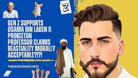 Gen Z supports Osama Bin Laden & Princeton professor claims beastiality morally acceptable?!?!