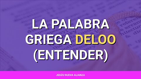 📗 La palabra griega delóo (entender)