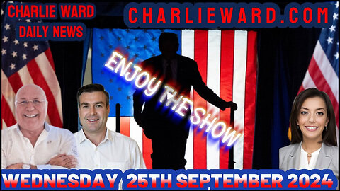 CHARLIE WARD DAILY NEWS WITH PAUL BROOKER & DREW DEMI - WEDNESDAY 25TH SEPTEMBER 2024