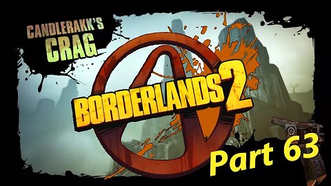 Borderlands 2 Part 63 - Candlerakk's Crag - Sir Hammerlock's Big Game Hunt DLC