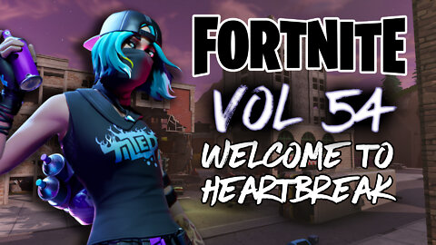 Fortnite Montage Vol. 54 "Welcome To Heartbreak"