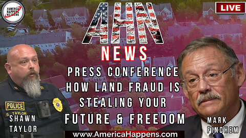 AHN News - How Land Fraud is Used to Steal Your Future and Freedom (Mark Finchem, Shawn Taylor, etc)