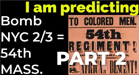 PART 2 - I am predicting: Bomb in NYC on Feb 3 = 54th MASS. CIVIL WAR PROPHECY