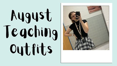 AUGUST TEACHING OUTFITS